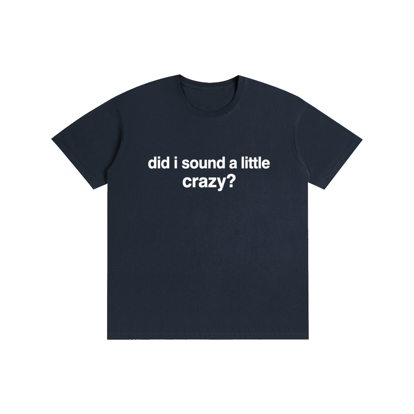 Did I sound a little crazy? (other colors)