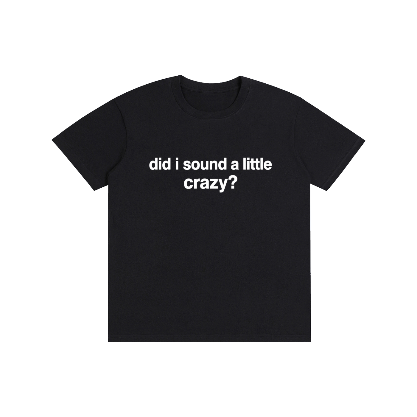 Did I sound a little crazy? (other colors)